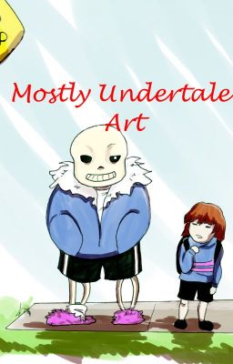 Mostly Undertale Art