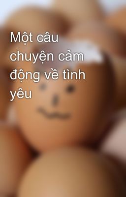 Một câu chuyện cảm động về tình yêu