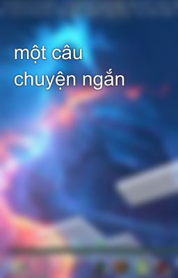 một câu chuyện ngắn