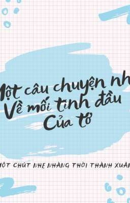 Một câu chuyện nhỏ về mối tình đầu của tớ