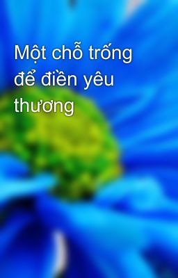 Một chỗ trống để điền yêu thương