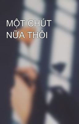 MỘT CHÚT NỮA THÔI