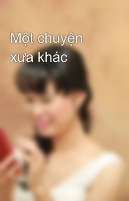 Một chuyện xưa khác