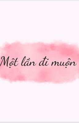 Một lần đi muộn