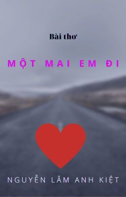 MỘT MAI EM ĐI | Tomorrow You Go