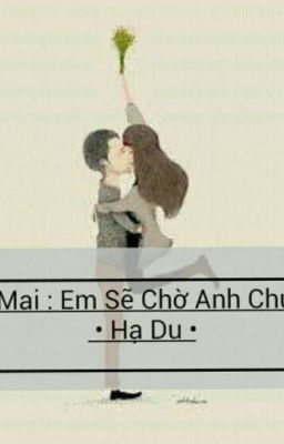 Một mai: Em sẽ chờ anh chứ?...