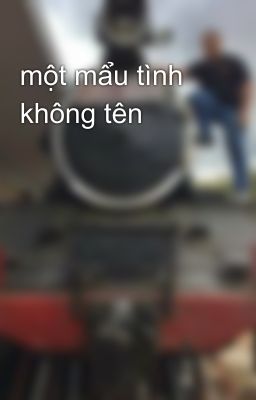 một mẩu tình không tên