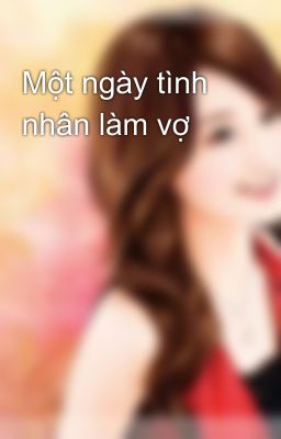 Một ngày tình nhân làm vợ