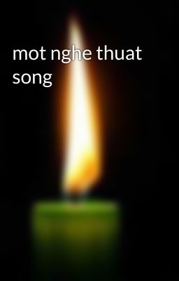 mot nghe thuat song