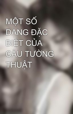 MỘT SỐ DẠNG ĐẶC BIỆT CỦA CÂU TƯỜNG THUẬT