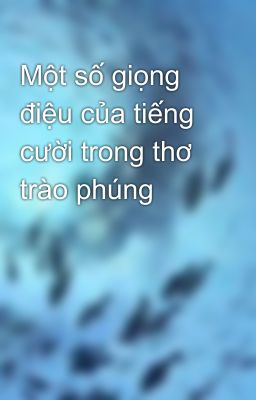 Một số giọng điệu của tiếng cười trong thơ trào phúng