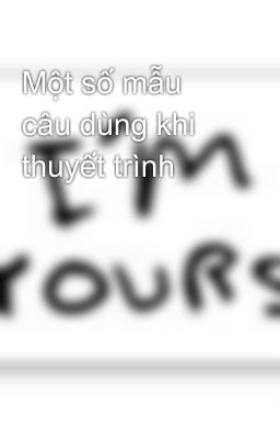 Một số mẫu câu dùng khi thuyết trình