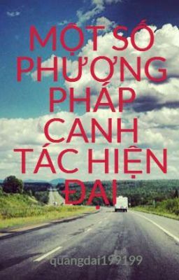 MỘT SỐ PHƯƠNG PHÁP CANH TÁC HIỆN ĐẠI