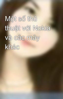 Một số thủ thuật với Nokia và các máy khác