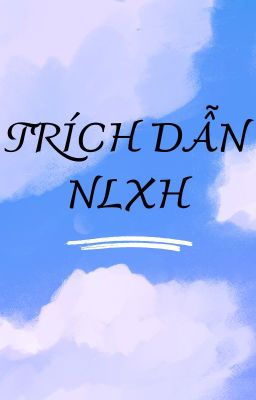 MỘT SỐ TRÍCH DẪN DÀNH CHO NLXH