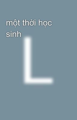 một thời học sinh 