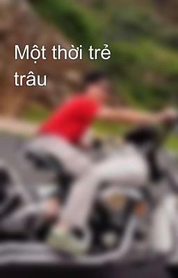 Một thời trẻ trâu