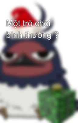 Một trò chơi bình thường ?