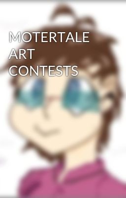 MOTERTALE  ART CONTESTS