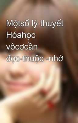 Mộtsố lý thuyết Hóahọc vôcơcần đọc-thuộc -nhớ