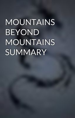 MOUNTAINS BEYOND MOUNTAINS SUMMARY