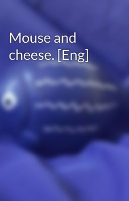 Mouse and cheese. [Eng]