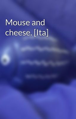 Mouse and cheese. [Ita]