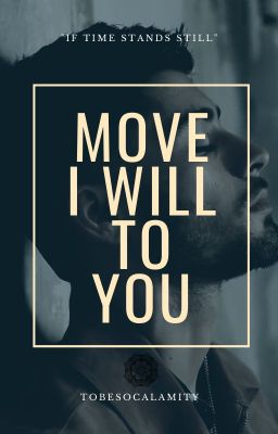 move I will to you [z.s]