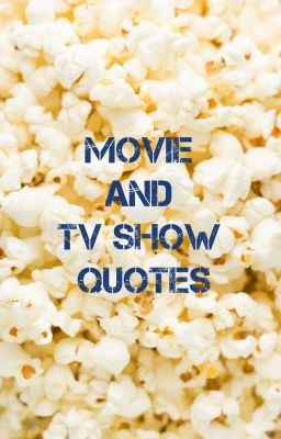 Movie and TV Show Quotes