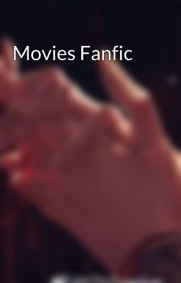 Movies Fanfic