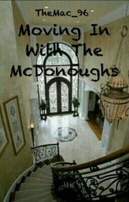 Moving In With The McDonoughs (a Before You Exit Fanfiction)