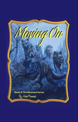 Moving On  (Book 3 of Shunned Series) Complete