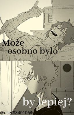 Może Osobno było by lepiej?|kiribaku