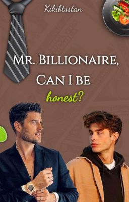 Mr. Billionaire, can I be honest?