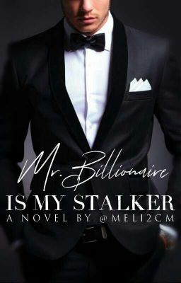 Mr. Billionaire Is My Stalker