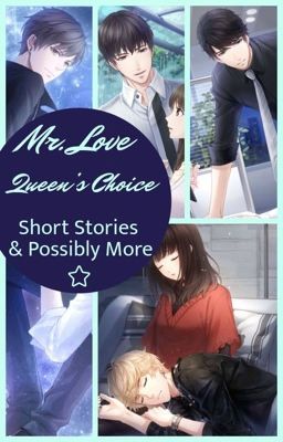 Mr. Love Queen's Choice: Short Stories & Possibly More