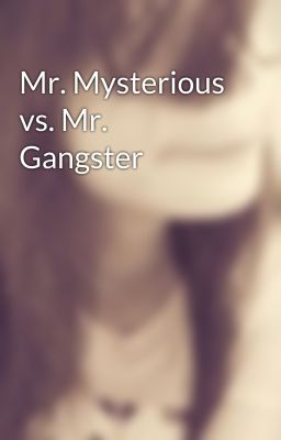 Mr. Mysterious vs. Mr. Gangster