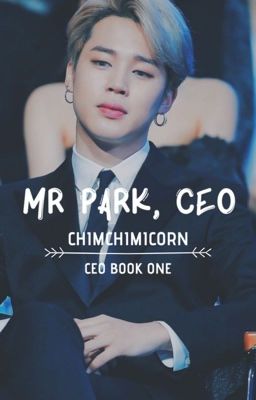 Mr Park, CEO || Book 1 of CEO || PJM || ✔