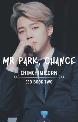 Mr Park, Chance || Book 2 of CEO || PJM || ✔