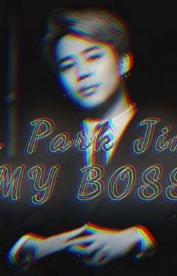 Mr. Park Jimin - My Hot Boss || Jimin FF 