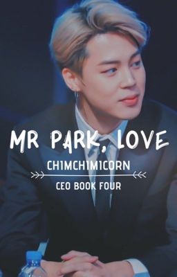 Mr Park, Love || CEO 4 || PJM & KNJ || ✔