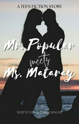 Mr. Popular meets Ms. Mataray - MPMMM 1 [COMPLETED]