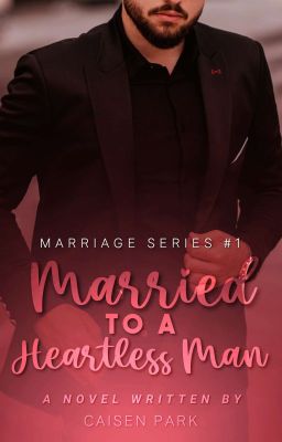 [MS#1]:MARRIED TO A HEARTLESS MAN