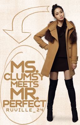 Ms. Clumsy meets Mr. Perfect [BOOK 1] (COMPLETED)