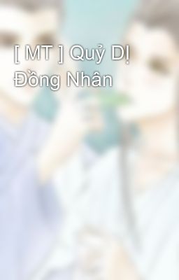 [ MT ] Quỷ DỊ Đồng Nhân