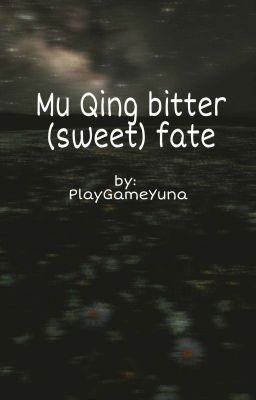 Mu Qing bitter (sweet) fate