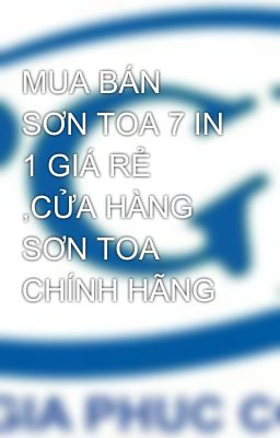 MUA BÁN SƠN TOA 7 IN 1 GIÁ RẺ ,CỬA HÀNG SƠN TOA CHÍNH HÃNG