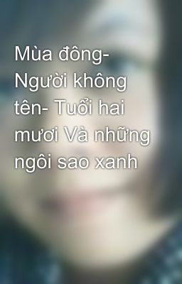 Mùa đông- Người không tên- Tuổi hai mươi Và những ngôi sao xanh