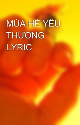 MÙA HÈ YÊU THƯƠNG LYRIC