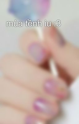 mùa tềnh iu :3